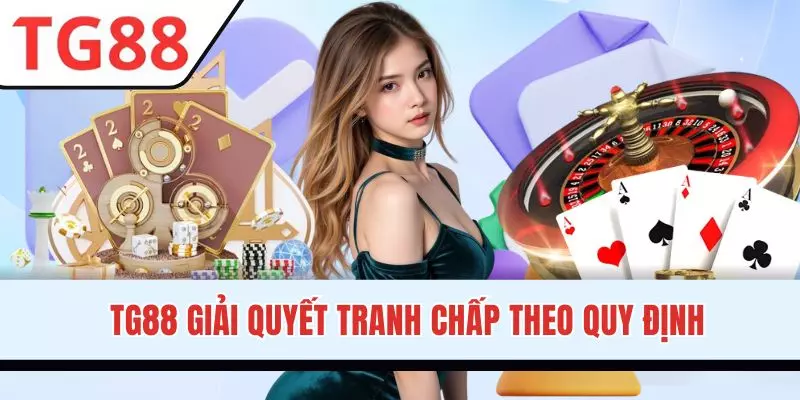 Giải quyết tranh chấp theo chính sách nhà cái